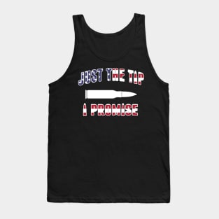 Just The Tip I Promise Gun Lovers Tank Top